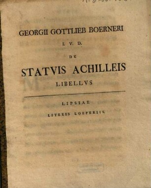 Georgii Gottlieb Boerneri I.V.D. De Statvis Achilleis Libellvs