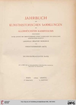 26: Jahrbuch der Kunsthistorischen Sammlungen des Allerhöchsten Kaiserhauses (ab 1919 Jahrbuch der Kunsthistorischen Sammlungen in Wien)