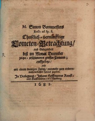 Christlich-vernünfftige Cometen-Betrachtung aus Gelegenheit deß im M. Dezember 1680 erschienenen großen Cometen