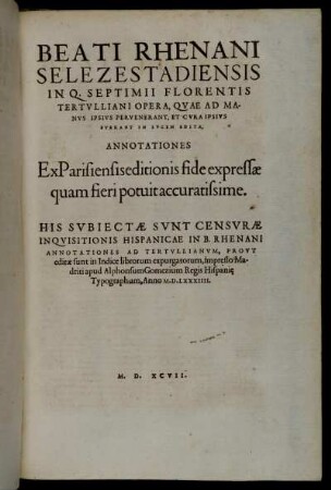 Beati Rhenani Selezestadiensis In Q. Septimii Florentis Tertulliani Opera, Quae Ad Manus Ipsius Pervenerant, Et Cura Ipsius Fuerant In Lucem Edita, Annotationes