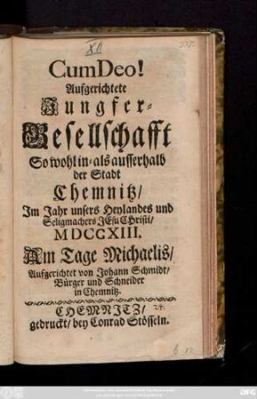 Aufgerichtete Jungfer-Gesellschafft So wohl in- als ausserhalb der Stadt Chemnitz, Im Jahr ... MDCCXIII. Am Tage Michaelis