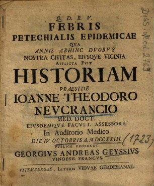 Febris Petechialis Epidemicae Qva Annis Abhinc Dvobvs Nostra Civitas, Eivsqve Vicinia Afflicta Fvit Historiam