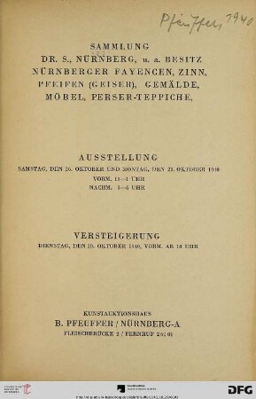 Nr. 39: Katalog / Kunst-Auktionshaus B. Pfeuffer: Sammlung Dr. S., Nürnberg, u. a. Besitz : Nürnberger Fayencen, Zinn, Pfeifen (Geiser), Gemälde, Möbel, Perser-Teppiche ; Versteigerung: Dienstag, den 29. Oktober 1940