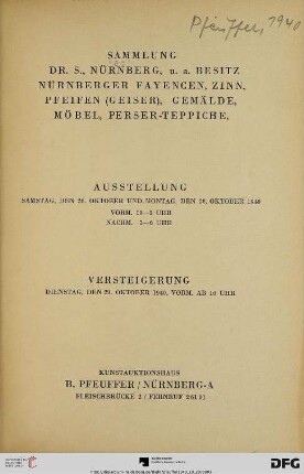 Nr. 39: Katalog / Kunst-Auktionshaus B. Pfeuffer: Sammlung Dr. S., Nürnberg, u. a. Besitz : Nürnberger Fayencen, Zinn, Pfeifen (Geiser), Gemälde, Möbel, Perser-Teppiche ; Versteigerung: Dienstag, den 29. Oktober 1940