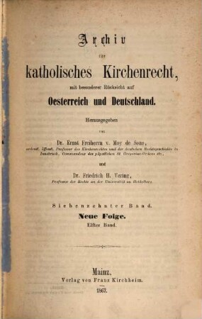 Archiv für katholisches Kirchenrecht : AfkKR ; mit besonderer Berücksichtigung der Länder deutscher Sprache. 17, 17 = N.F., Bd. 11. 1867