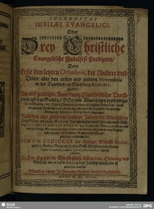 Solennitas iubilaei evangelici oder drey christliche evangelische Jubelfest Predigten : ... zu Merseburg anno 1617 gehalten ...