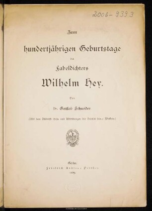 Zum hundertjährigen Geburtstage des Fabeldichters Wilhelm Hey : (mit dem Bildnisse Heys und Abbildungen der Stätten seines Wirkens)