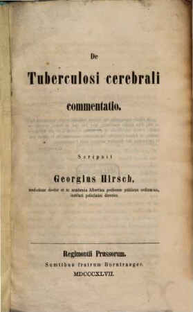 De Tuberculosi cerebrali commentatio : Scripsit Georgius Hirsch