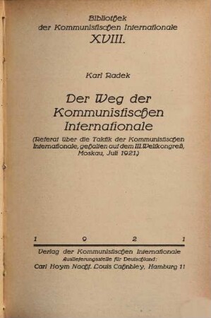 Der Weg der Kommunistischen Internationale : Referat über die Taktik der Kommunistischen Internationale, gehalten auf dem III. Weltkongreß, Moskau, Juli 1921