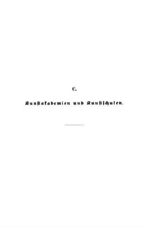 [C. Kunst-Akademien und Kunstschulen]