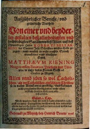 Ausführlicher Bericht und gründliche Wahrheit von einer und beyderley gestalten des allerheiligsten Sacraments des Altars