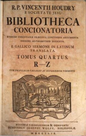 R. P. Vincentii Houdry E Societate Jesu Bibliotheca Concionatoria : Ethices Christianae Praecipua Continens Argumenta Ordine Alphabetico Digesta ; E Gallico Sermone In Latinum Translata, 4. R - Z