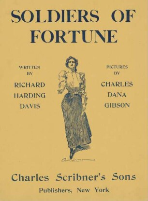 Soldiers of Fortune written by Richard Harding Davis. Charles Scribner's Son's