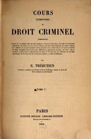 Cours élémentaire de droit criminel. T. 1
