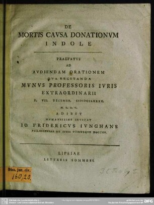 De Mortis Causa Donationum Indole : Praefatus Ad Audiendam Orationem Qua Recitanda Munus Professoris Iuris Extraordinarii D. VII. Decembr. MDCCLXXXV. ...