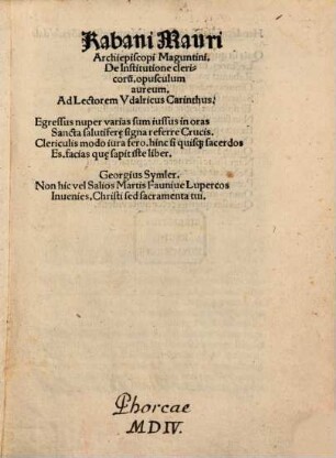 Rabani Mauri Archiepiscopi Maguntini De Institutione clericoru[m], opusculum aureum