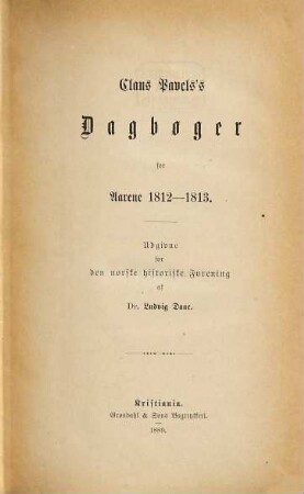 Claus Pavels's Dagbøger for Aarene 1812 - 1813 : Udgivne for den norske historiske Forening af Dr. Ludvig Daae