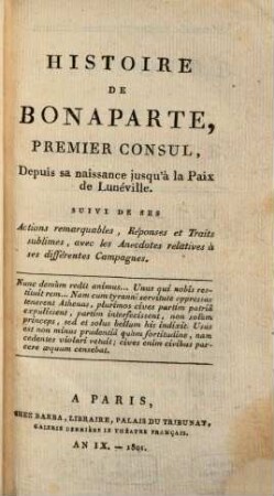 Histoire de Bonaparte, premier consul, depuis sa naissance jusqu'à la Paix de Lunéville : suivi de ses actions remarquables, réponses et traits sublimes, avec les anecdotes relatives à ses différentes campagnes, 2