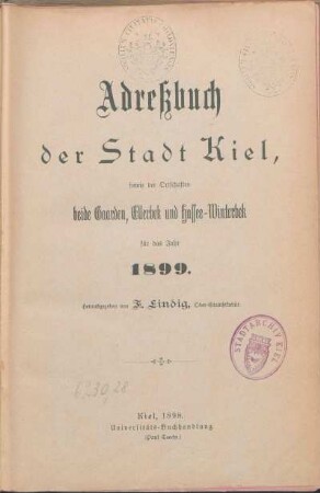 1899: Adreßbuch der Stadt Kiel, sowie der Ortschaften beide Gaarden, Ellerbek und Hassee-Winterbek für das Jahr 1899.