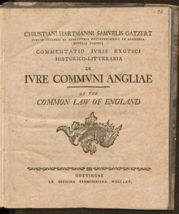 Christiani Hartmanni Samvelis Gatzert Ivrium Doctoris ... Commentatio Ivris Exotici Historico-Litteraria De Ivre Commvni Angliae