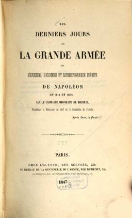 Les derniers jours de la grande armée, ou souvenirs, documents et correspondance inedite de Napoleon en 1814 et 1815, [1]