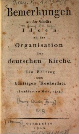 Bemerkungen zu der Schrift: Ideen zu der Organisation der deutschen Kirche : ein Beitrag zum künftigen Konkordate (Frankfurt am Main., 1814)