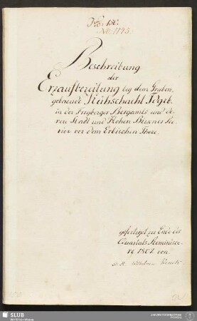 Beschreibung der Erzaufbereitung bey dem Grubengebaeude Kühschacht Fdgrb. in der Freyberger Bergamts, und deren Stadt und Hohen Birkner Revier vor dem Erbischen Thore