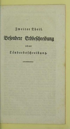 Zweiter Theil. Besondere Erdbeschreibung oder Laenderbeschreibung