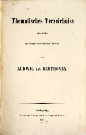 Thematisches Verzeichniss sämtlicher im Druck erschienenen Werke von Ludwig van Beethoven