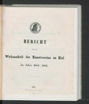 Bericht über die Wirksamkeit des Kunstvereins zu Kiel im Jahre 1864-1865.