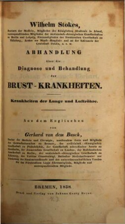 Wilhelm Stokes, Doctors der Medicin ... Abhandlung über die Diagnose und Behandlung der Brust-Krankheiten : Krankheiten der Lunge und Luftröhre