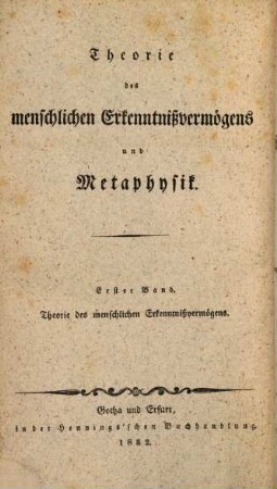 Theorie des menschlichen Erkenntnißvermögens und Metaphysik, 1. Theorie des menschlichen Erkenntnißvermögens