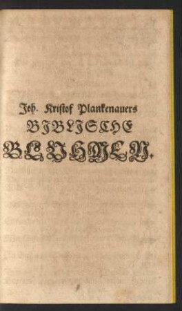 Joh. Kristof Plankenauers Biblische Bluhmen.