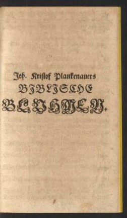 Joh. Kristof Plankenauers Biblische Bluhmen.