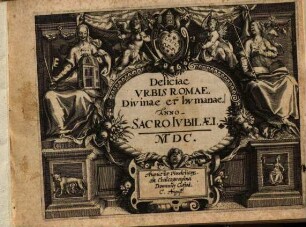 Deliciae urbis Romae divinae et humanae anno sacro iubilaei MDC