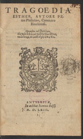 Tragoedia|| Esther, Avtore Pe-||tro Philicino, Canonico|| Binchiensi.||