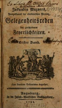 Jukundin Muzners, Franziskaners der oberdeutschen Provinz, Gelegenheitsreden bey zerschiedenen Feyerlichkeiten, Erster Band
