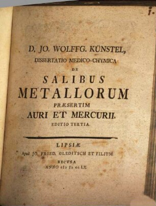 D. Jo. Wolffg. Künstel, Dissertatio Medico-Chymica De Salibus Metallorum Præsertim Auri Et Mercurii