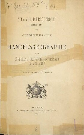 Jahresbericht des Württembergischen Vereins für Handelsgeographie und Förderung Deutscher Interessen im Ausland. 7/8. 1888/89 (1890)
