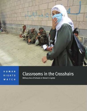 Classrooms in the crosshairs : military use of schools in Yemen's capital