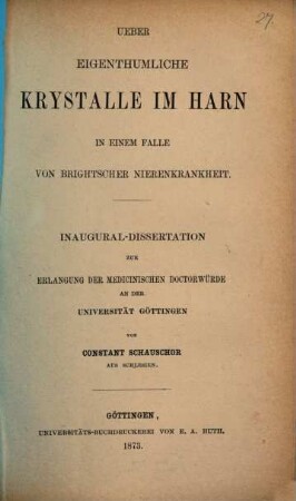 Ueber eigenthümliche Krystalle im Harn in einem Falle von Brightscher Nierenkrankheit : Inaugural-Dissertation