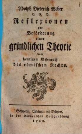 Reflexionen zu Beförderung einer gründlichen Theorie vom heutigen Gebrauche des römischen Rechts