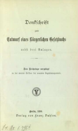 Denkschrift zum Entwurf eines bürgerlichen Gesetzbuchs nebst drei Anlagen : dem Reichstage vorgelegt in der vierten Session der neunten Legislaturperiode