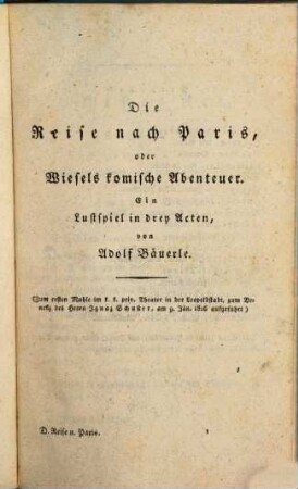 Komisches Theater, 5. Enthält: Die Reise nach Paris, oder Wiesels komische Abenteuer, Lustspiel in drey Acten. Moderne Wirthschaft und Don Juans Streiche, Posse mit Gesang in zwey Acten. Die natürliche Zauberey, Scherz- und Possenspiel mit Gesang in drey Acten