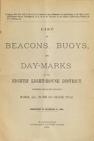 List of beacons, buoys, and day-marks in the Eight Light-House District, extending from, but does not include, Perdido Entrance, Florida, to the Rio Grande, Texas. 1891 (1892)