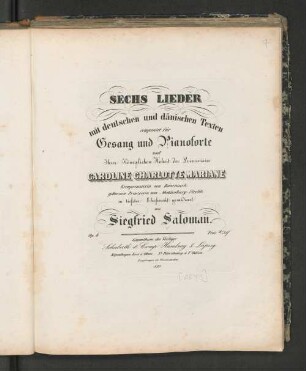 Sechs Lieder mit deutschen und dänischen Texten : comp. für Gesang und Pianoforte ; op. 4