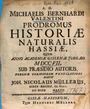 Michaelis Bernhardi Valentini Prodromus Historiae Naturalis Hassiae