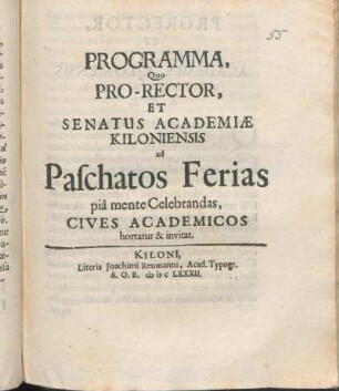 Programma, Quo Pro-Rector, Et Senatus Academiæ Kiloniensis ad Paschatos Ferias pia mente Celebrandas, Cives Academicos hortatur & invitat
