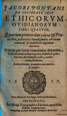 Ethicorum Ovidianorum libri quatuor : Quorum priores duo ... continent ; omnia per locos communes dispertita ...