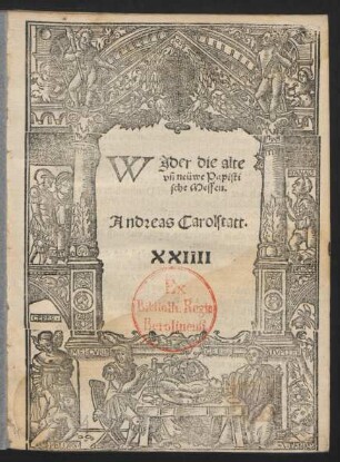 WJder die alte || vñ neüwe Papisti||sche Messen.|| Andreas Carolstatt.||